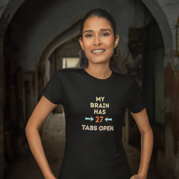 My Brain Has 27 Tabs Open T-Shirt – Funny Overthinker Tee for Multitaskers